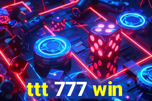 ttt 777 win